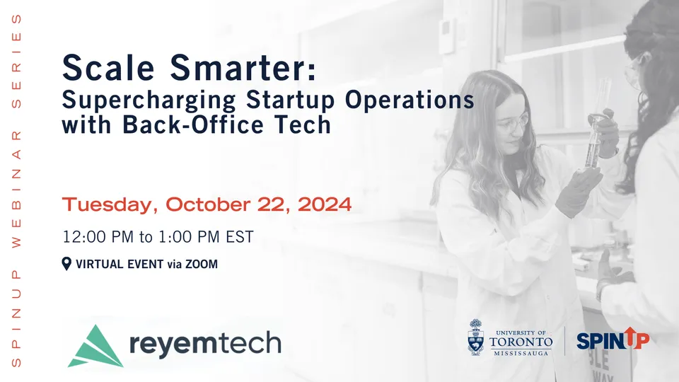 SpinUp — University of Toronto Mississauga — Scale Smarter: Supercharging Startup Operations with Back-Office Tech
