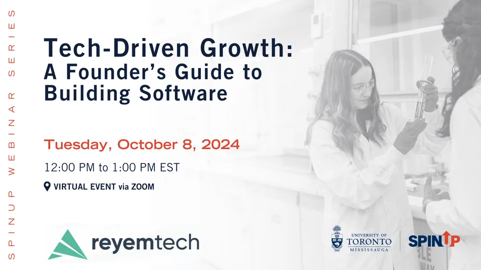 SpinUp — University of Toronto Mississauga — Tech-Driven Growth: A Founder’s Guide to Building Software